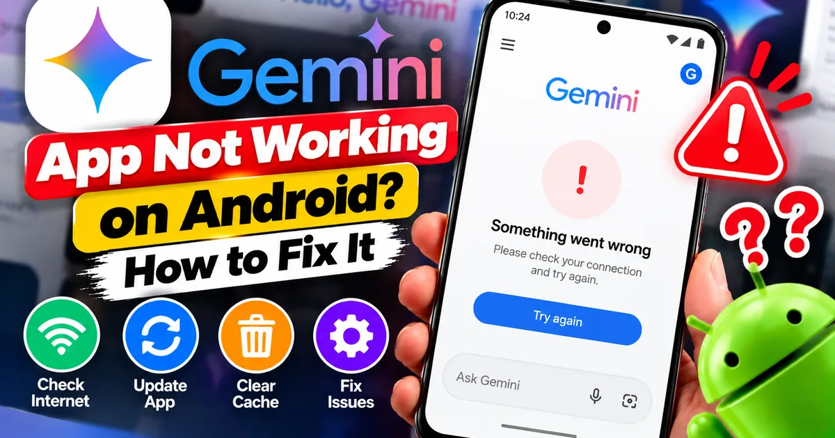 Gemini App Not Working on Android? How to Fix It